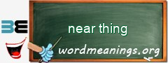 WordMeaning blackboard for near thing